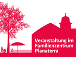 Veranstaltung im Familienzentrum Planaterra